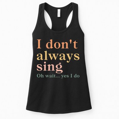 Retro Vintage I DonT Always Sing Oh Wait Yes I Do Gift Womens Tank Top