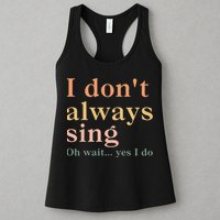 Retro Vintage I DonT Always Sing Oh Wait Yes I Do Gift Womens Tank Top