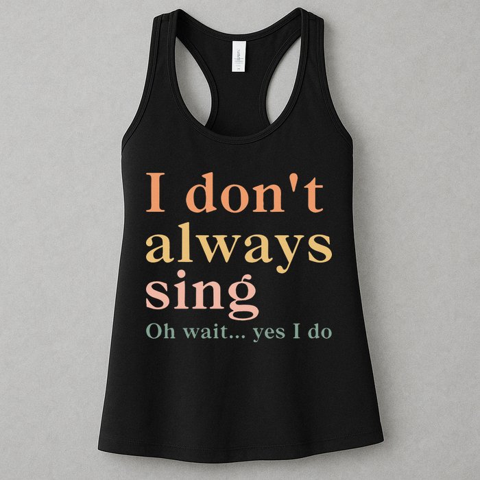 Retro Vintage I DonT Always Sing Oh Wait Yes I Do Gift Womens Tank Top