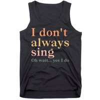 Retro Vintage I DonT Always Sing Oh Wait Yes I Do Gift Tank Top
