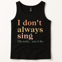 Retro Vintage I DonT Always Sing Oh Wait Yes I Do Gift Tank Top