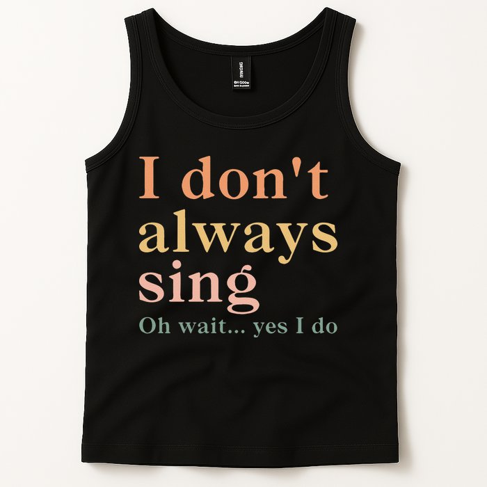 Retro Vintage I DonT Always Sing Oh Wait Yes I Do Gift Tank Top