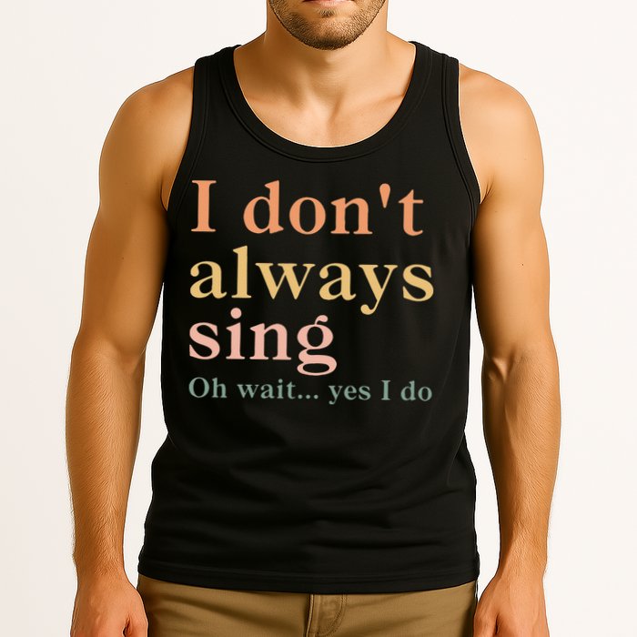 Retro Vintage I DonT Always Sing Oh Wait Yes I Do Gift Tank Top