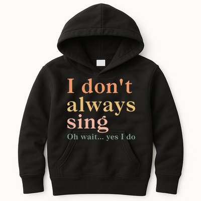 Retro Vintage I DonT Always Sing Oh Wait Yes I Do Gift Kids Hoodie