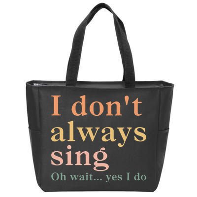 Retro Vintage I DonT Always Sing Oh Wait Yes I Do Gift Zip Tote Bag