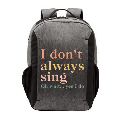 Retro Vintage I DonT Always Sing Oh Wait Yes I Do Gift Vector Backpack