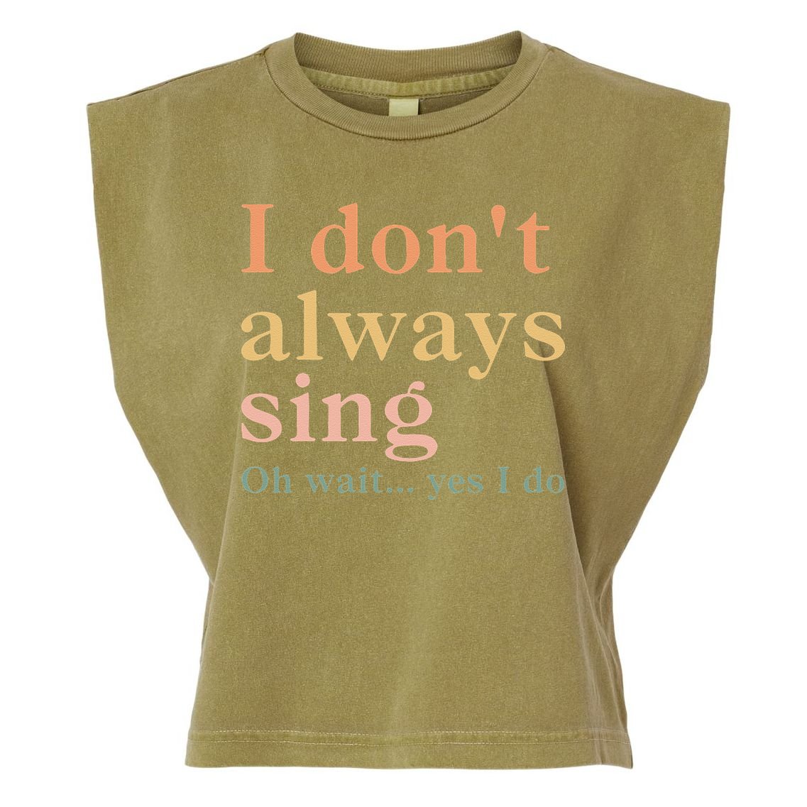 Retro Vintage I DonT Always Sing Oh Wait Yes I Do Gift Garment-Dyed Women's Muscle Tee