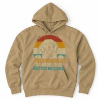 Retro Vintage I Left My Dog To Be Here This Better Be Good Gift Hoodie