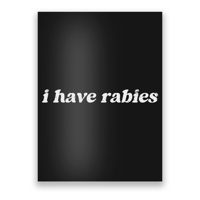 Retro Vintage I Have Rabies Funny Sarcastic Poster
