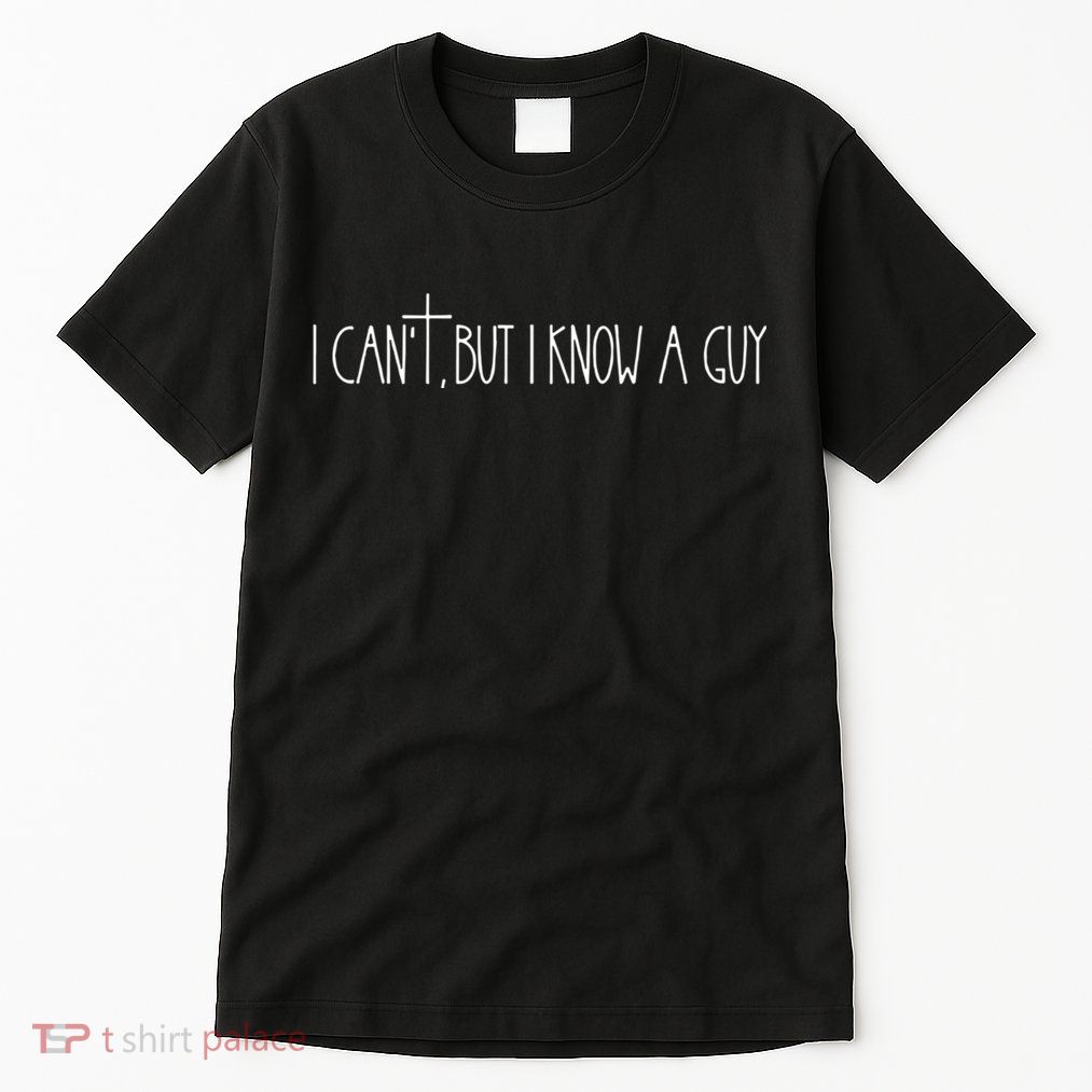 Retro Vintage I CanT But I Know A Guy Funny Christian Tall T-Shirt