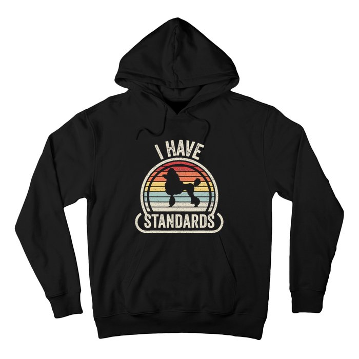 Retro Vintage I Have Standards Poodle Hoodie