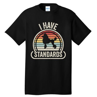 Retro Vintage I Have Standards Poodle Tall T-Shirt