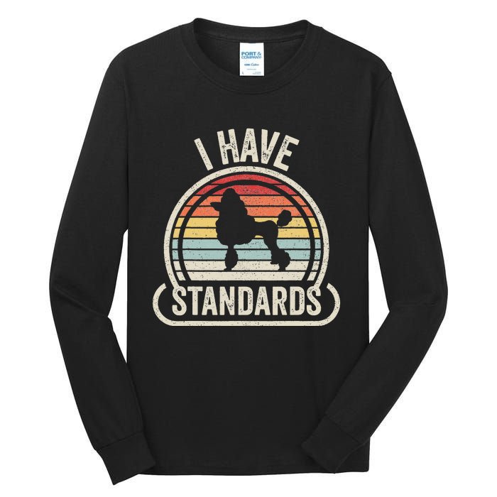 Retro Vintage I Have Standards Poodle Tall Long Sleeve T-Shirt