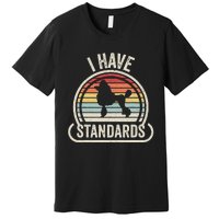 Retro Vintage I Have Standards Poodle Premium T-Shirt