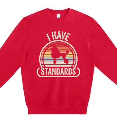 Retro Vintage I Have Standards Poodle Premium Crewneck Sweatshirt