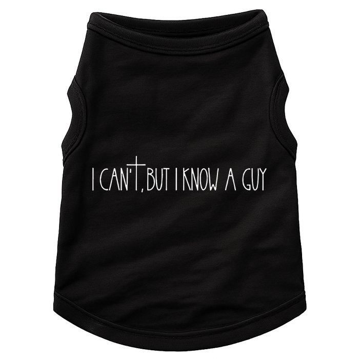 Retro Vintage I CanT But I Know A Guy Funny Christian Doggie Tank