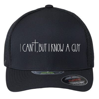Retro Vintage I CanT But I Know A Guy Funny Christian Flexfit Unipanel Trucker Cap