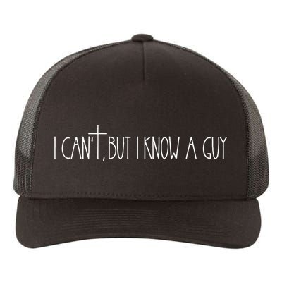Retro Vintage I CanT But I Know A Guy Funny Christian Yupoong Adult 5-Panel Trucker Hat
