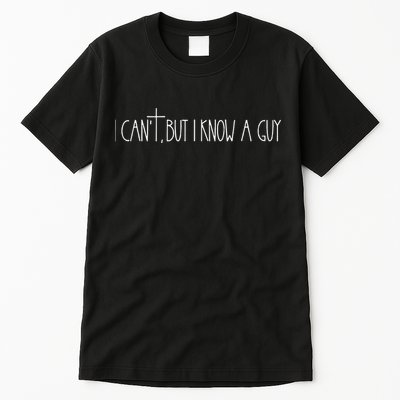 Retro Vintage I CanT But I Know A Guy Funny Christian Tall T-Shirt