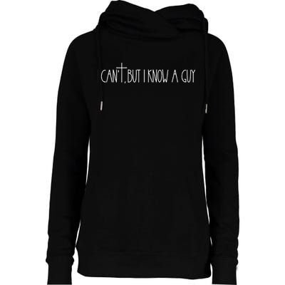 Retro Vintage I CanT But I Know A Guy Funny Christian Womens Funnel Neck Pullover Hood