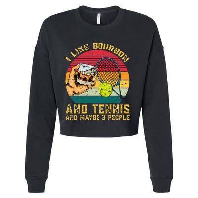 Retro Vintage I Like Bourbon And Tennis And Maybe 3 People Cropped Pullover Crew