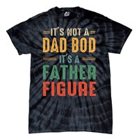 Retro Vintage Its Not A Dad Bod Its A Father Figure Funny Tie-Dye T-Shirt