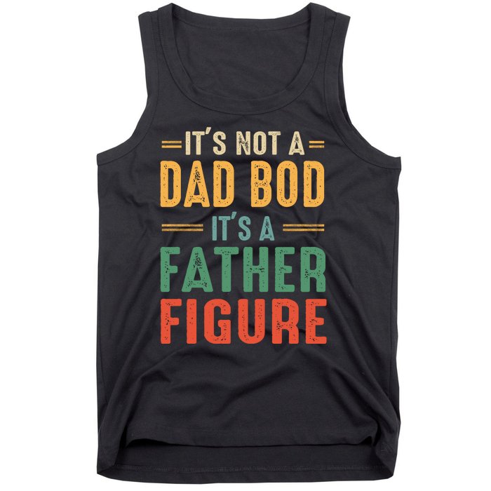 Retro Vintage Its Not A Dad Bod Its A Father Figure Funny Tank Top