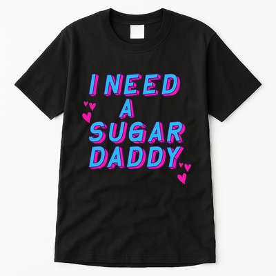 Retro Vintage I Need A Sugar Daddy Tall T-Shirt
