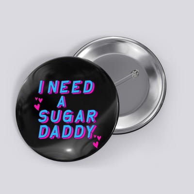 Retro Vintage I Need A Sugar Daddy Button