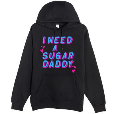 Retro Vintage I Need A Sugar Daddy Premium Pullover Hoodie