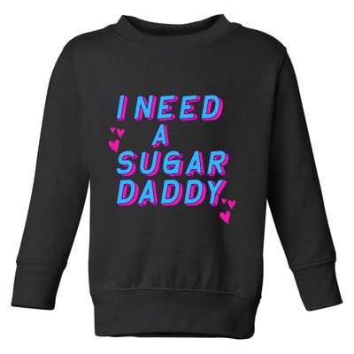 Retro Vintage I Need A Sugar Daddy Toddler Sweatshirt