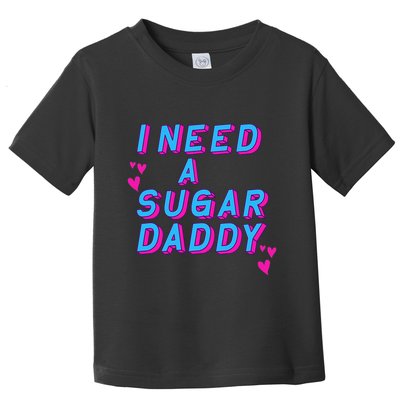 Retro Vintage I Need A Sugar Daddy Toddler T-Shirt