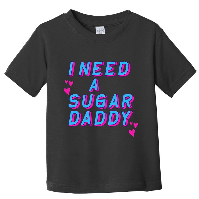 Retro Vintage I Need A Sugar Daddy Toddler T-Shirt