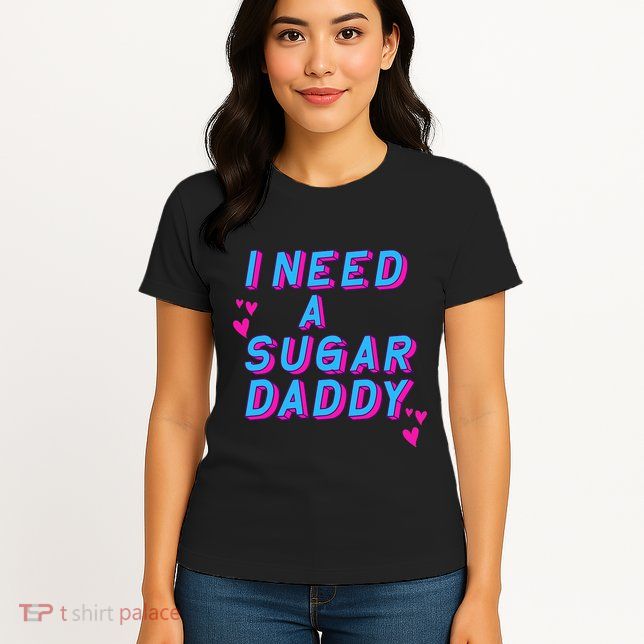 Retro Vintage I Need A Sugar Daddy Womens T-Shirt