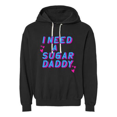 Retro Vintage I Need A Sugar Daddy Garment-Dyed Fleece Hoodie