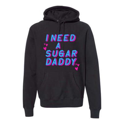 Retro Vintage I Need A Sugar Daddy Premium Hoodie