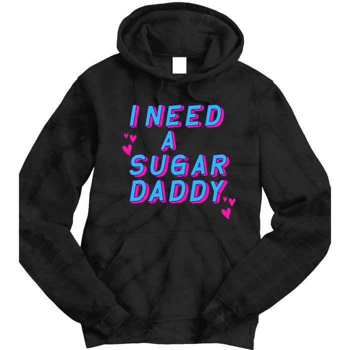 Retro Vintage I Need A Sugar Daddy Tie Dye Hoodie