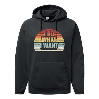 Retro Vintage I Do What I Want Performance Fleece Hoodie