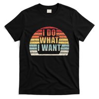 Retro Vintage I Do What I Want T-Shirt