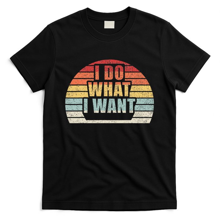 Retro Vintage I Do What I Want T-Shirt