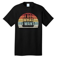 Retro Vintage I Do What I Want Tall T-Shirt