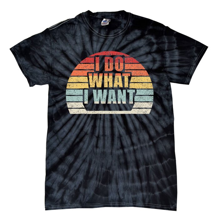 Retro Vintage I Do What I Want Tie-Dye T-Shirt