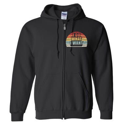 Retro Vintage I Do What I Want Full Zip Hoodie