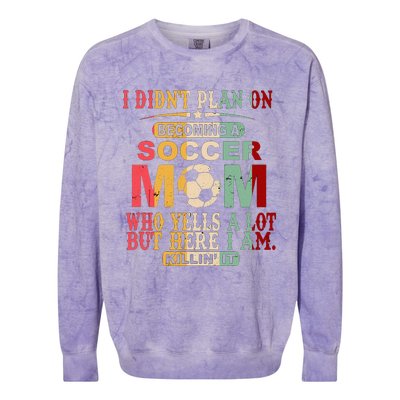 Retro Vintage I DidnT Plan On Becoming A Soccer Mom Colorblast Crewneck Sweatshirt