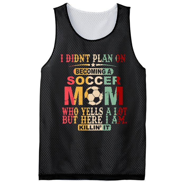 Retro Vintage I DidnT Plan On Becoming A Soccer Mom Mesh Reversible Basketball Jersey Tank