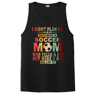 Retro Vintage I DidnT Plan On Becoming A Soccer Mom PosiCharge Competitor Tank