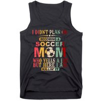 Retro Vintage I DidnT Plan On Becoming A Soccer Mom Tank Top