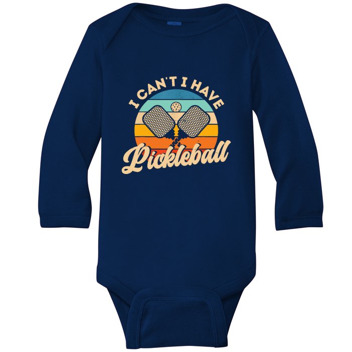 Retro Vintage I Cant I Have Pickleball Funny Distressed Gift Ideas For Player Baby Long Sleeve Bodysuit