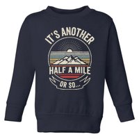 Retro Vintage It's Another Half Mile Or So Funny Hiker Toddler Sweatshirt