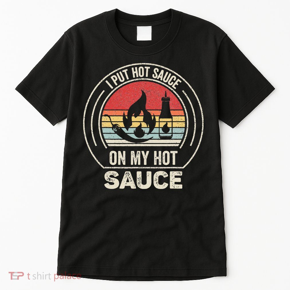Retro Vintage I Put Hot Sauce On My Hot Sauce Tall T-Shirt